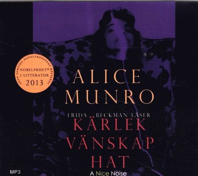 Cover for Alice Munro · Kärlek, vänskap, hat (CD) (2013)