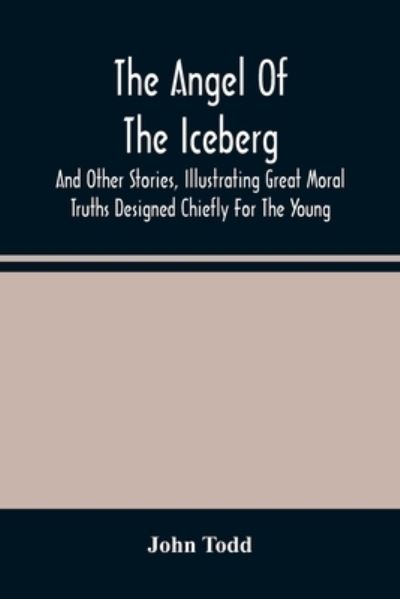 Cover for John Todd · The Angel Of The Iceberg (Paperback Book) (2021)