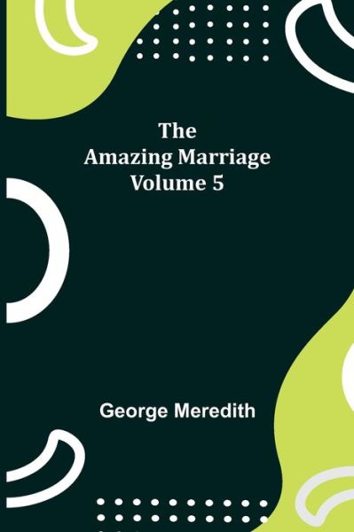 Cover for George Meredith · The Amazing Marriage - Volume 5 (Paperback Book) (2021)