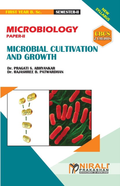 MICROBIOLOGY (PAPER--II) MICROBIAL CULTIVATION & GROWTH [2 Credits] - Dr Rajashree Bhalchandra Patwardhan - Books - Nirali Prakhashan - 9789389686937 - 2020