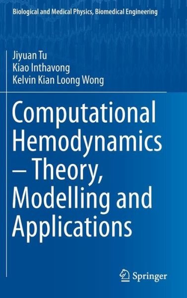 Cover for Jiyuan Tu · Computational Hemodynamics - Theory, Modelling and Applications - Biological and Medical Physics, Biomedical Engineering (Hardcover bog) (2015)