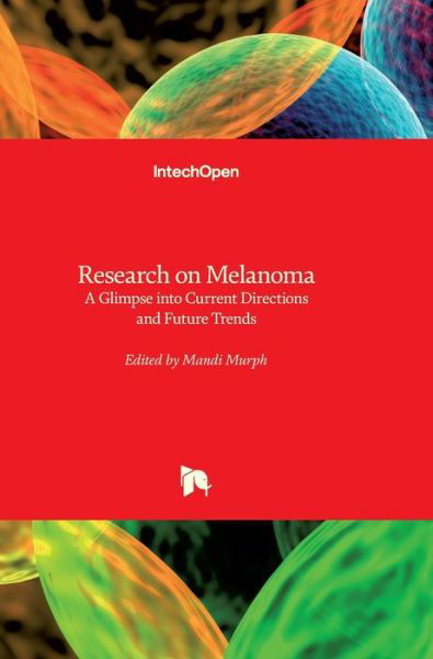 Cover for Mandi Murph · Research on Melanoma: A Glimpse into Current Directions and Future Trends (Hardcover Book) (2011)