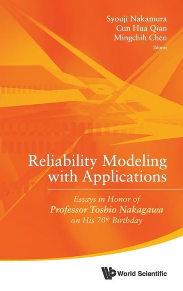 Cover for Syouji Nakamura · Reliability Modeling With Applications: Essays In Honor Of Professor Toshio Nakagawa On His 70th Birthday (Hardcover Book) (2014)