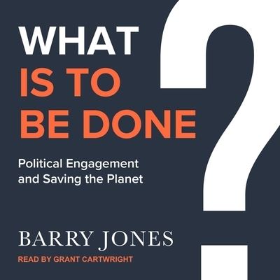 What Is to Be Done - Barry Jones - Musiikki - TANTOR AUDIO - 9798200170937 - tiistai 16. helmikuuta 2021