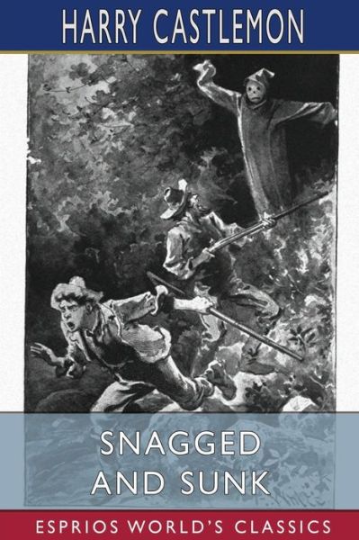 Cover for Harry Castlemon · Snagged and Sunk (Esprios Classics) (Pocketbok) (2024)