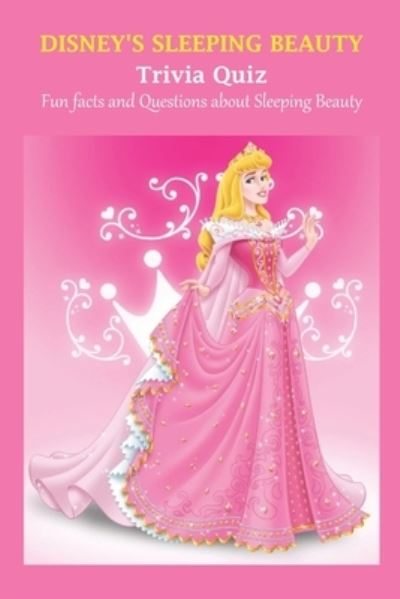 Cover for Ray Michael · Disney's Sleeping Beauty Trivia Quiz: Fun facts and Questions about Sleeping Beauty (Paperback Book) (2022)