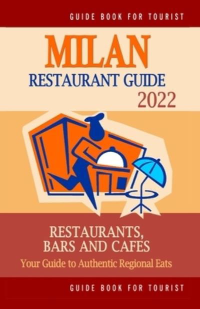 Cover for Stuart J McNaught · Milan Restaurant Guide 2022: Your Guide to Authentic Regional Eats in Milan, Italy (Restaurant Guide 2022) (Taschenbuch) (2021)