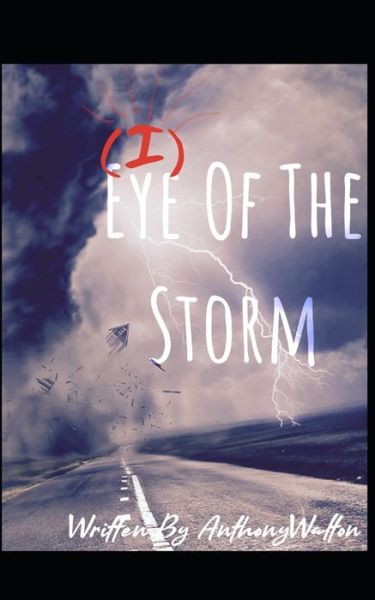 Eye Of The Storm - Anthony Walton - Books - Independently Published - 9798502993937 - May 12, 2021