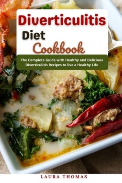 Cover for Laura Thomas · Diverticulitis Diet Cookbook: The complete guide with healthy and delicious Diverticulitis recipes to live a healthy life (Paperback Book) (2021)