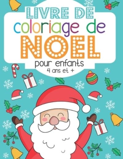 Cover for Le Coloriage Pour Les Enfants · Livre de coloriage de Noel - pour enfants - 4 ans et + (Paperback Book) (2020)