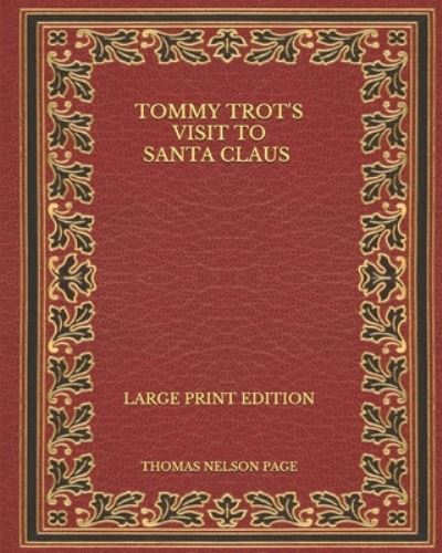 Cover for Thomas Nelson Page · Tommy Trot's Visit to Santa Claus - Large Print Edition (Paperback Book) (2020)