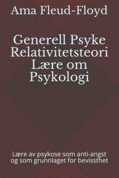 Cover for Ama Fleud-Floyd · Generell Psyke Relativitetsteori Laere om Psykologi (Paperback Bog) (2020)