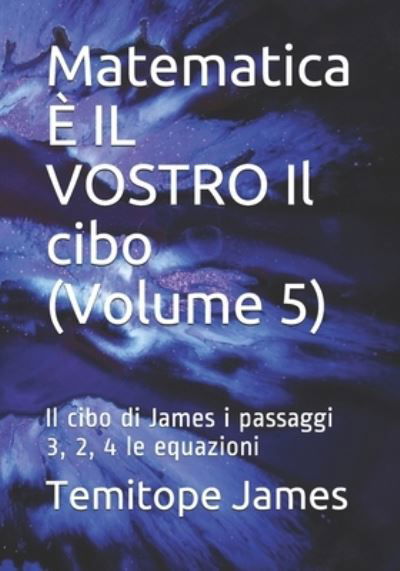 Cover for Temitope James · Matematica E IL VOSTRO Il cibo (Volume 5) (Pocketbok) (2020)