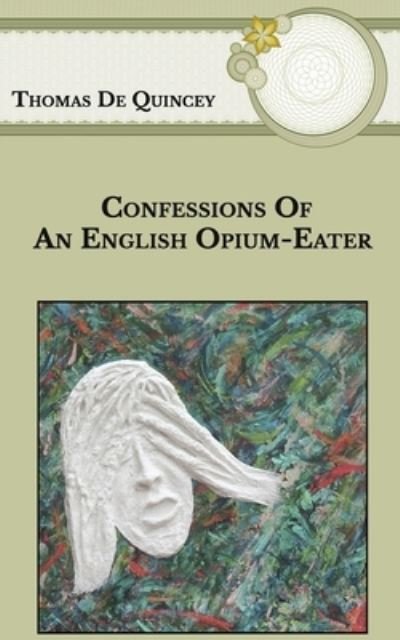Cover for Thomas de Quincey · Confessions Of An English Opium-Eater (Taschenbuch) (2021)