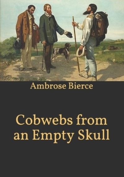 Cover for Ambrose Bierce · Cobwebs from an Empty Skull (Paperback Bog) (2021)