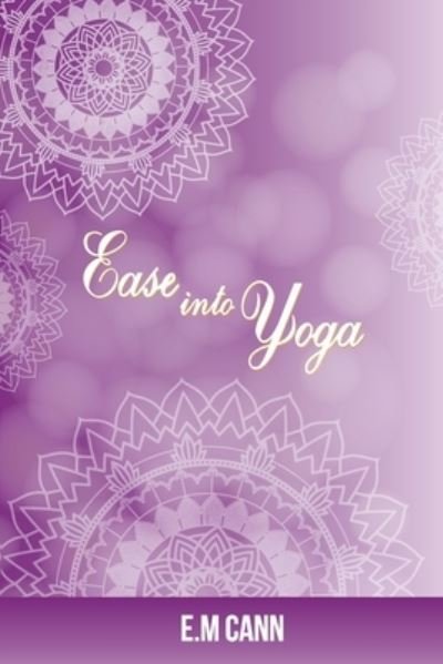 Cover for E M Cann · Ease into Yoga (Paperback Book) (2021)