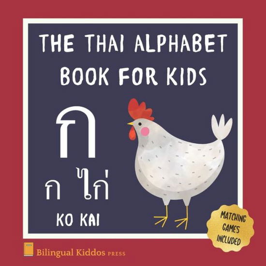 Cover for Bilingual Kiddos Press · The Thai Alphabet Book For Kids (Paperback Book) (2020)