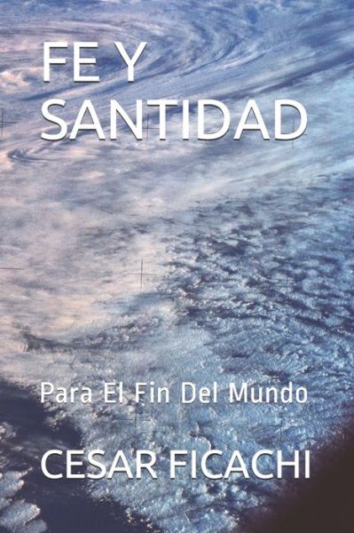 Cover for Cesar Ficachi · Fe Y Santidad (Paperback Book) (2020)