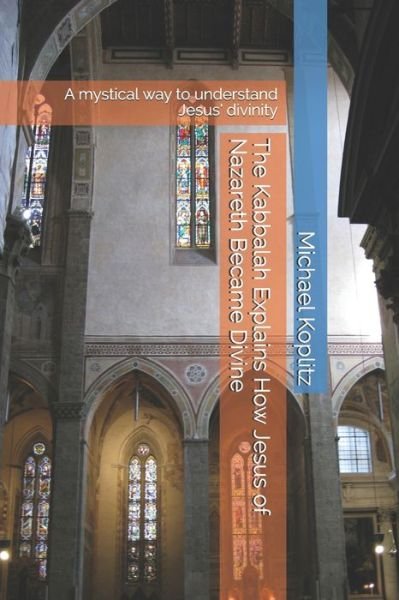 Cover for Michael Harvey Koplitz · The Kabbalah Explains How Jesus of Nazareth Became Divine (Paperback Bog) (2020)