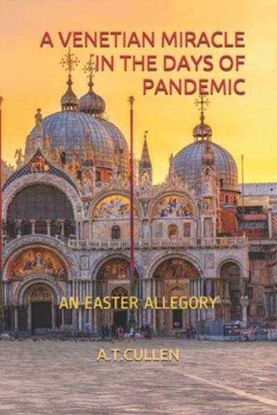 Cover for A T Cullen · A Venetian Miracle in the Days of Pandemic (Pocketbok) (2020)
