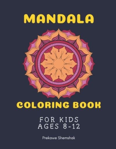 Cover for Prekawe Shemshak · Mandala Coloring Book for Kids Ages 8-12 (Paperback Book) (2020)