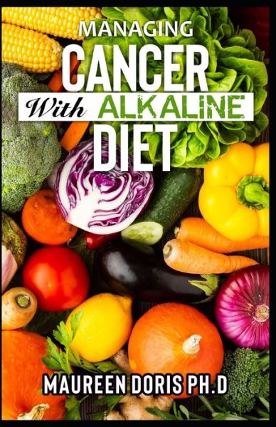 Cover for Maureen Doris · Managing Cancer with Alkaline Diet (Paperback Book) (2020)