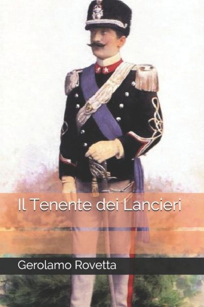 Il Tenente dei Lancieri - Gerolamo Rovetta - Books - Independently Published - 9798682170937 - September 17, 2020