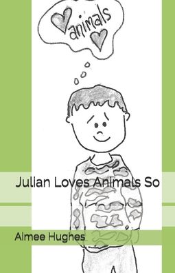 Cover for Aimee Hughes · Julian Loves Animals So (Paperback Book) (2020)