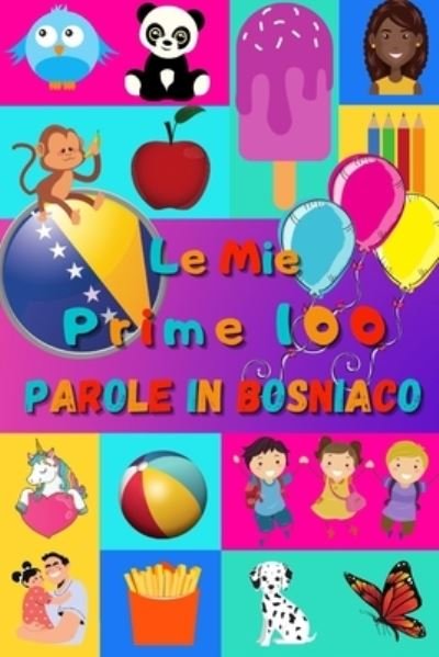 Cover for Effie Delarosa · Le mie prime 100 parole in Bosniaco (Taschenbuch) (2021)