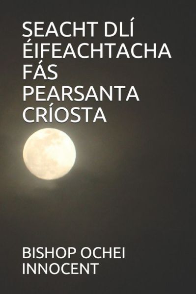 Seacht DLÍ Éifeachtacha Fás Pearsanta Críosta - Bishop Ochei Innocent - Kirjat - Amazon Digital Services LLC - Kdp Print  - 9798715645937 - tiistai 2. maaliskuuta 2021