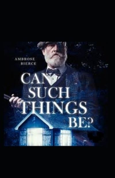 Cover for Ambrose Bierce · Can Such Things Be? (Paperback Bog) (2021)