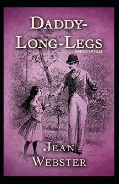Daddy Long-Legs Annotated - Jean Webster - Kirjat - Amazon Digital Services LLC - KDP Print  - 9798736985937 - maanantai 12. huhtikuuta 2021