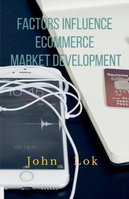 Cover for John Lok · Factors Influence Ecommerce Market Development (Paperback Book) (2022)