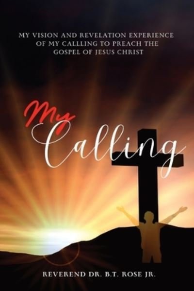 Cover for Rose, Pastor Booker T., Jr. · My Calling (Bok) (2023)