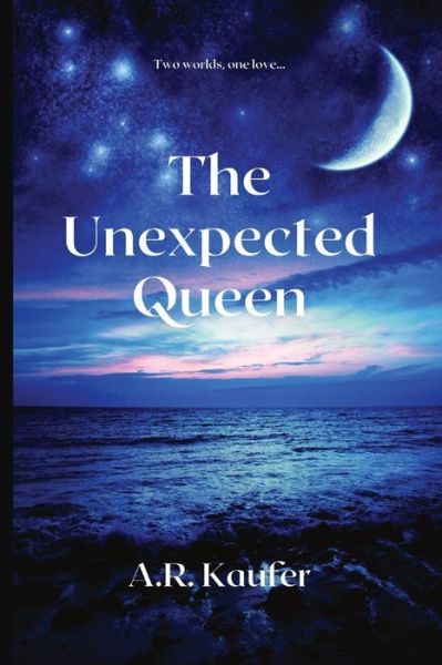 Cover for A R Kaufer · The Unexpected Queen (Paperback Book) (2022)