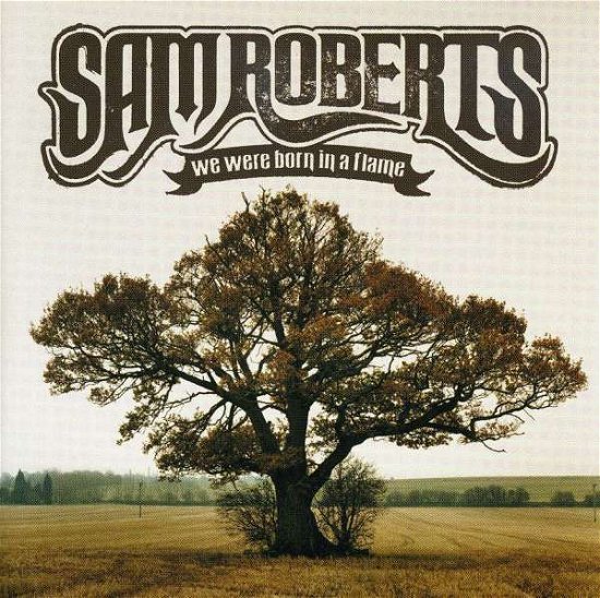 Cover for Sam Roberts · We Were Born in a Flame (CD) (2011)