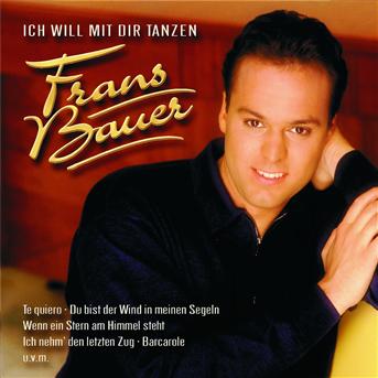 Ich Will Mit Dir Tanzen - Frans Bauer - Music - KOCHUSA - 0602498700938 - March 10, 2005