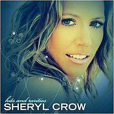 Cover for Sheryl Crow · Hits &amp; Rarities (CD) [Ltd edition] (2007)