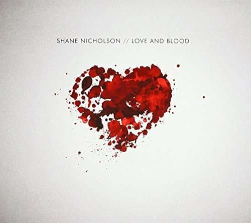 Cover for Shane Nicholson · Love And Blood (CD) (2017)