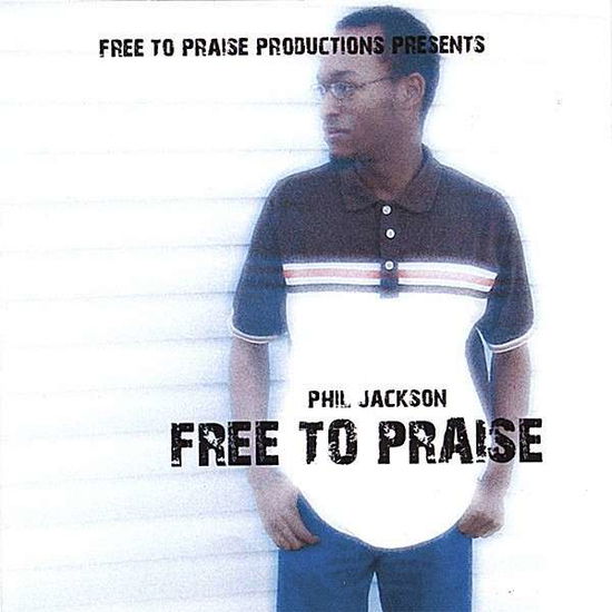 Cover for Phil Jackson · Free to Praise (CD) (2006)