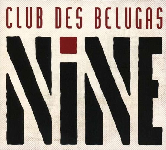 Nine - Club Des Belugas - Muzyka - GLAM JAZZ - 4260225980938 - 22 września 2017