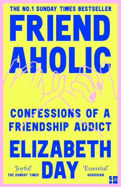 Cover for Elizabeth Day · Friendaholic: Confessions of a Friendship Addict (Taschenbuch) (2024)
