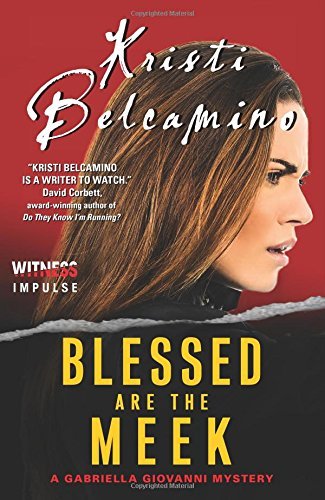 Cover for Kristi Belcamino · Blessed Are the Meek: a Gabriella Giovanni Mystery (Gabriella Giovanni Mysteries) (Paperback Book) (2014)
