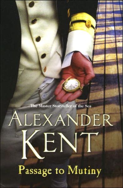 Passage To Mutiny: another stirring page-turner featuring Richard Bolitho from the master storyteller of the sea - Richard Bolitho - Alexander Kent - Books - Cornerstone - 9780099493938 - January 5, 2006