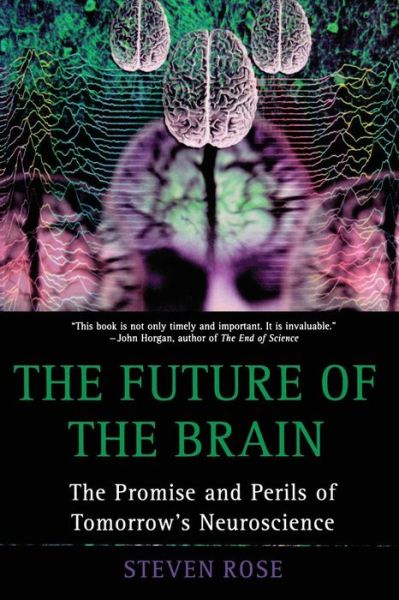 Cover for Steven Rose · The Future of the Brain: the Promise and Perils of Tomorrow's Neuroscience (Pocketbok) (2006)