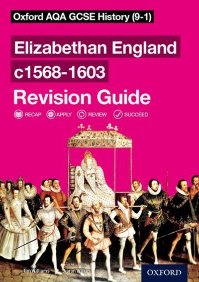 Cover for Tim Williams · Oxford AQA GCSE History: Elizabethan England c1568-1603 Revision Guide - Oxford AQA GCSE History (Pocketbok) (2017)