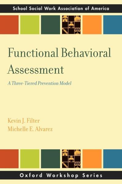 Cover for Filter, Kevin J. (Associate Professor of School Psychcology, Associate Professor of School Psychcology, Minnesota State University, Mankato, Mankato, MN) · Functional Behavior Assessment: A Three-Tiered Prevention Model - SSWAA Workshop Series (Paperback Book) (2011)