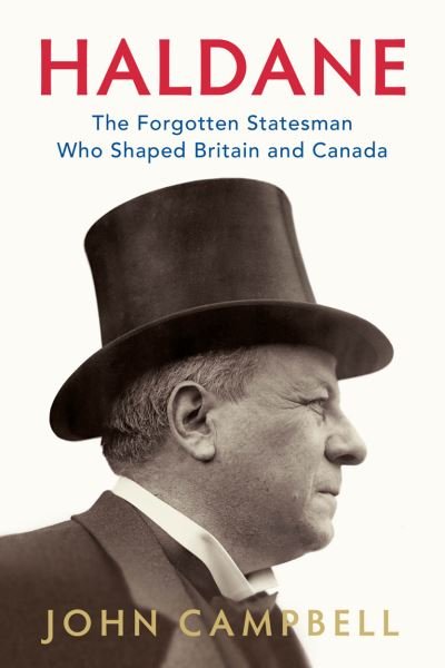 Cover for John Campbell · Haldane The Forgotten Statesman Who Shaped Britain and Canada (Buch) (2020)