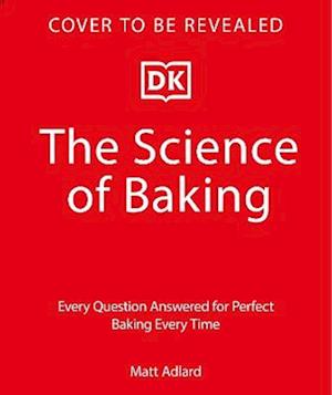 Cover for Matt Adlard · The Science of Baking: Every Question Answered for Perfect Baking Every Time (Hardcover Book) (2026)