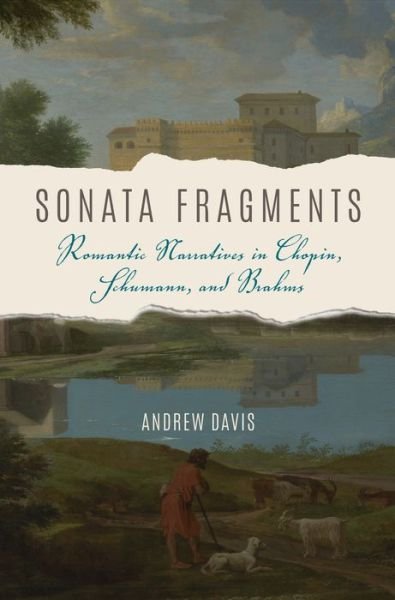 Cover for Andrew Davis · Sonata Fragments: Romantic Narratives in Chopin, Schumann, and Brahms (Paperback Book) (2017)